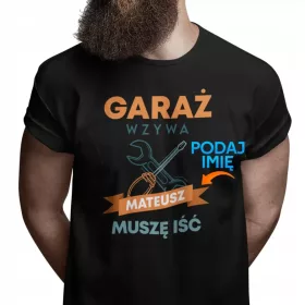  Garage ruft, ich muss gehen T-Shirt mit Namensgeschenk