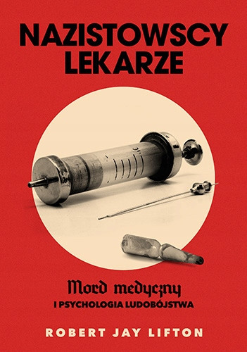  Nazi-Ärzte. Medizinischer Mord und die Psychologie des Völkermords – Robert J. Lifton